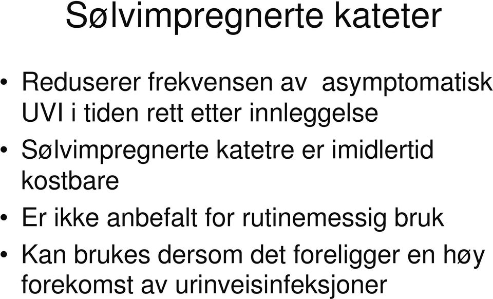 imidlertid kostbare Er ikke anbefalt for rutinemessig bruk Kan