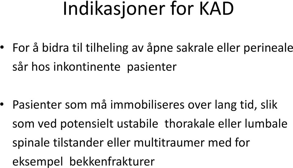 immobiliseres over lang tid, slik som ved potensielt ustabile