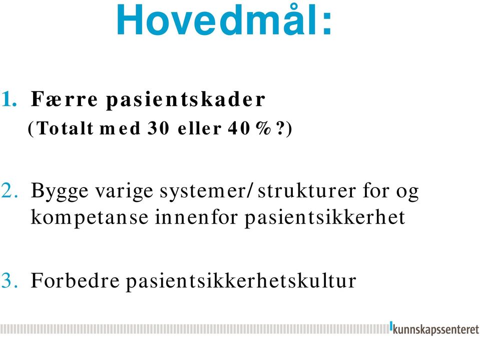 ) 2. Bygge varige systemer/strukturer for og