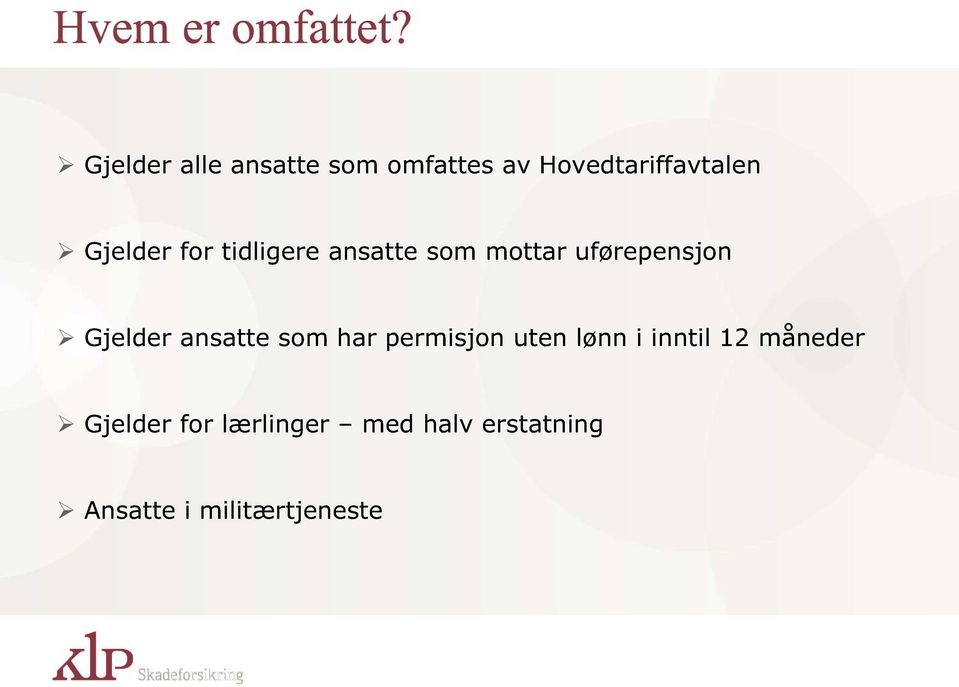 for tidligere ansatte som mottar uførepensjon Gjelder ansatte