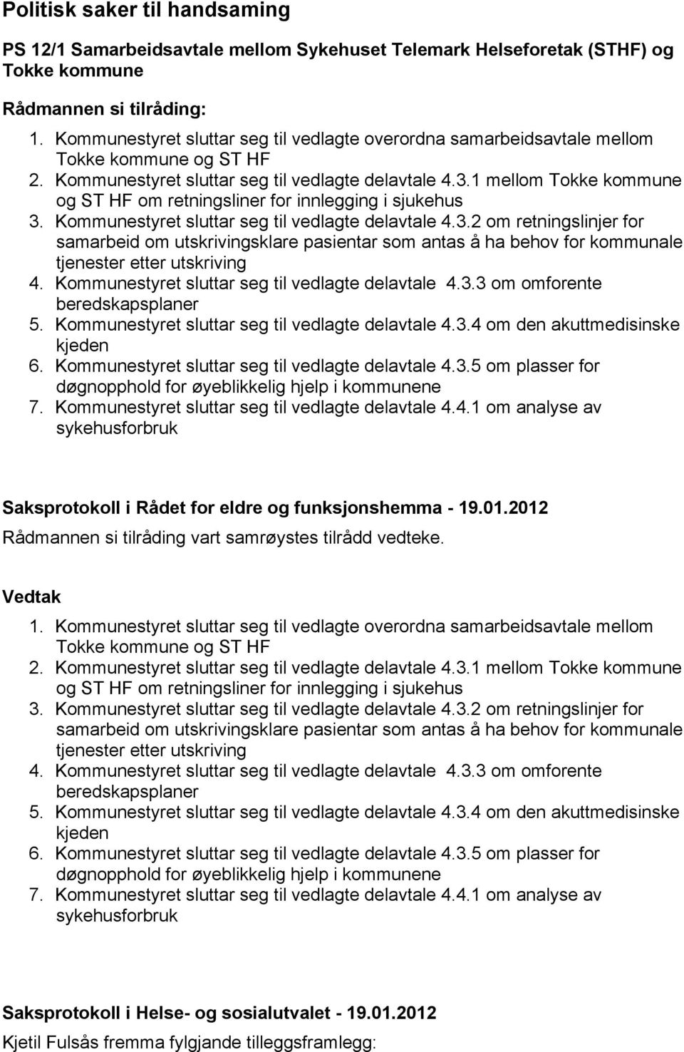 1 mellom Tokke kommune og ST HF om retningsliner for innlegging i sjukehus 3.