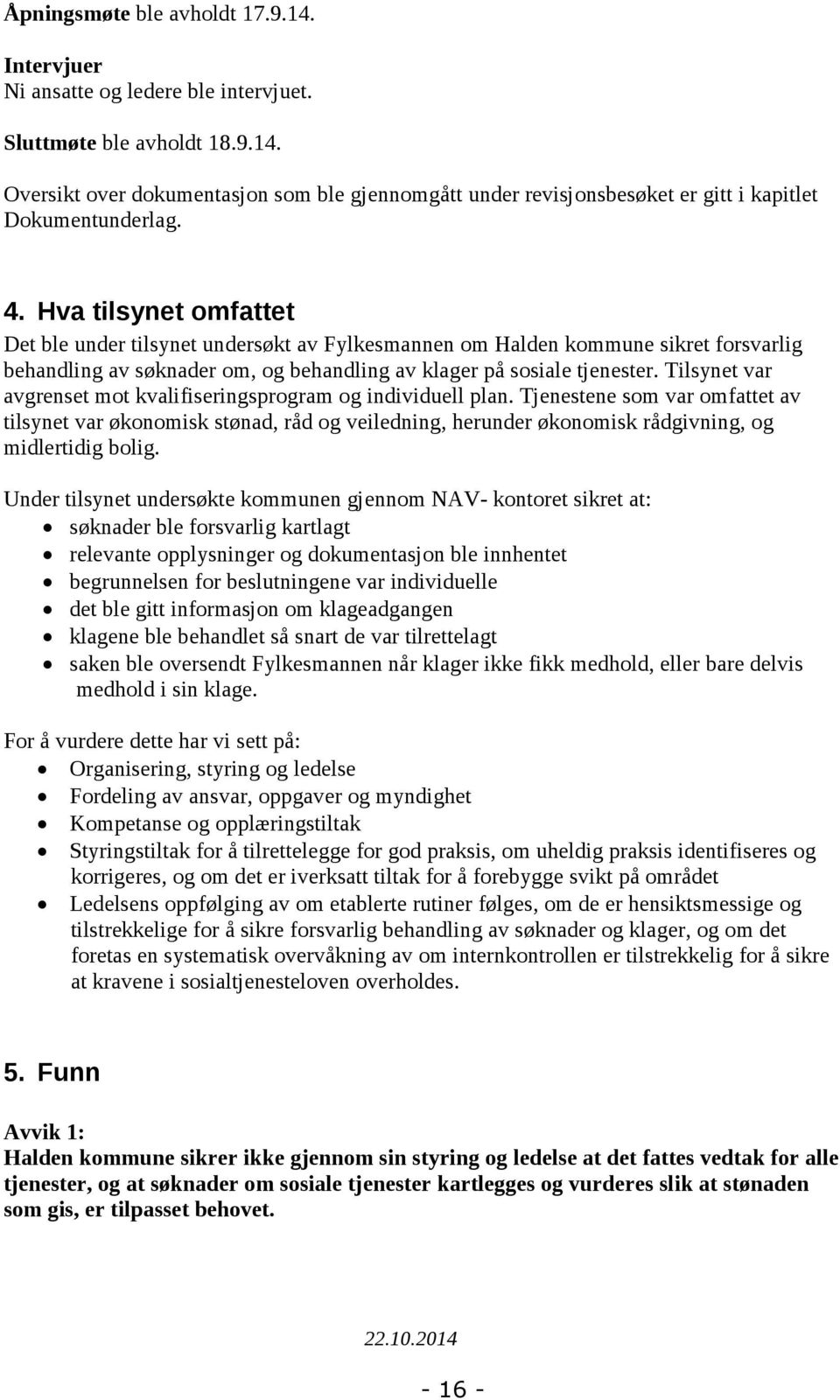 Tilsynet var avgrenset mot kvalifiseringsprogram og individuell plan.