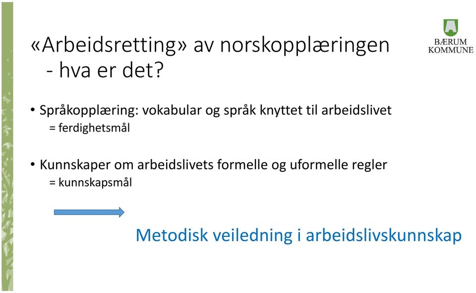 = ferdighetsmål Kunnskaper om arbeidslivets formelle og