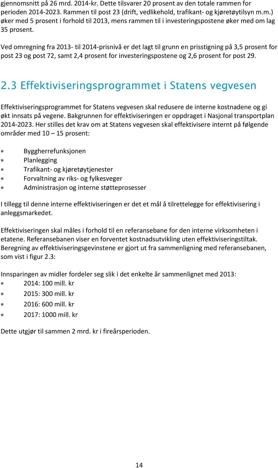 Bakgrunnen for effektiviseringen er oppdraget i Nasjonal transportplan 2014-2023.