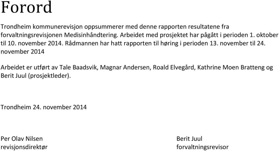 Rådmannen har hatt rapporten til høring i perioden 13. november til 24.