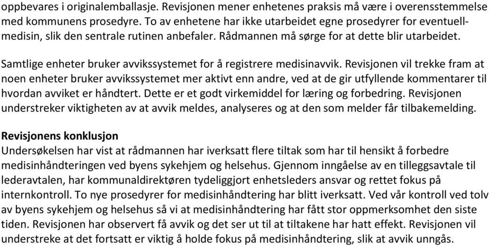 Samtlige enheter bruker avvikssystemet for å registrere medisinavvik.