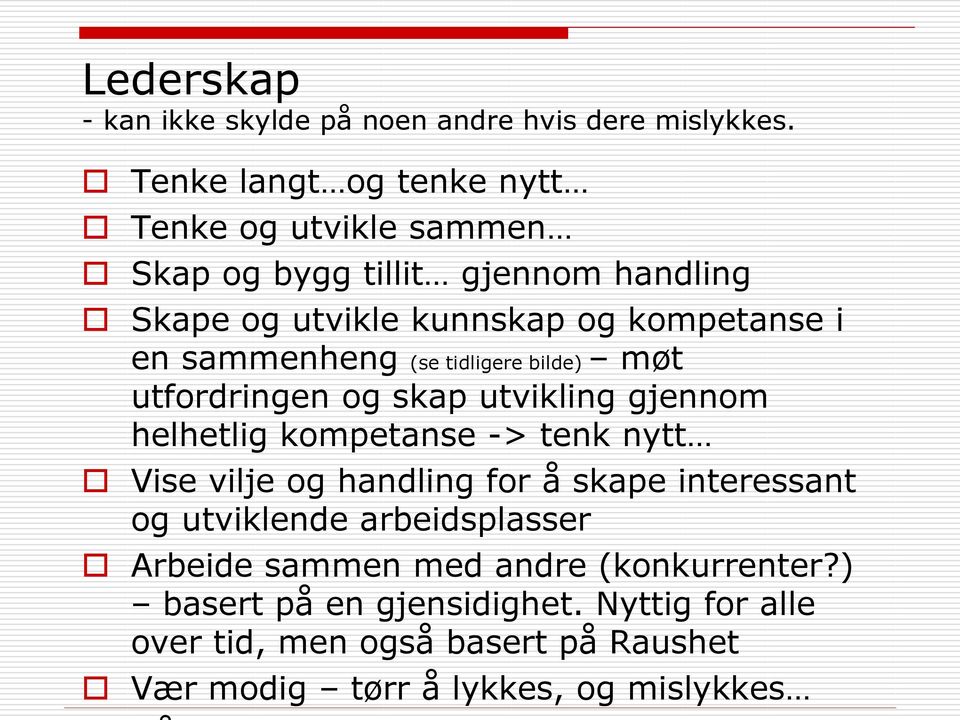 sammenheng (se tidligere bilde) møt utfordringen og skap utvikling gjennom helhetlig kompetanse -> tenk nytt Vise vilje og handling