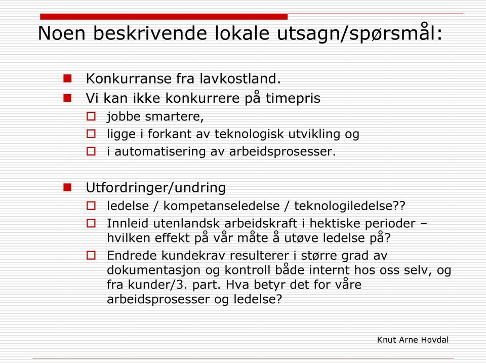 Utfordringer/undring ledelse / kompetanseledelse / teknologiledelse?