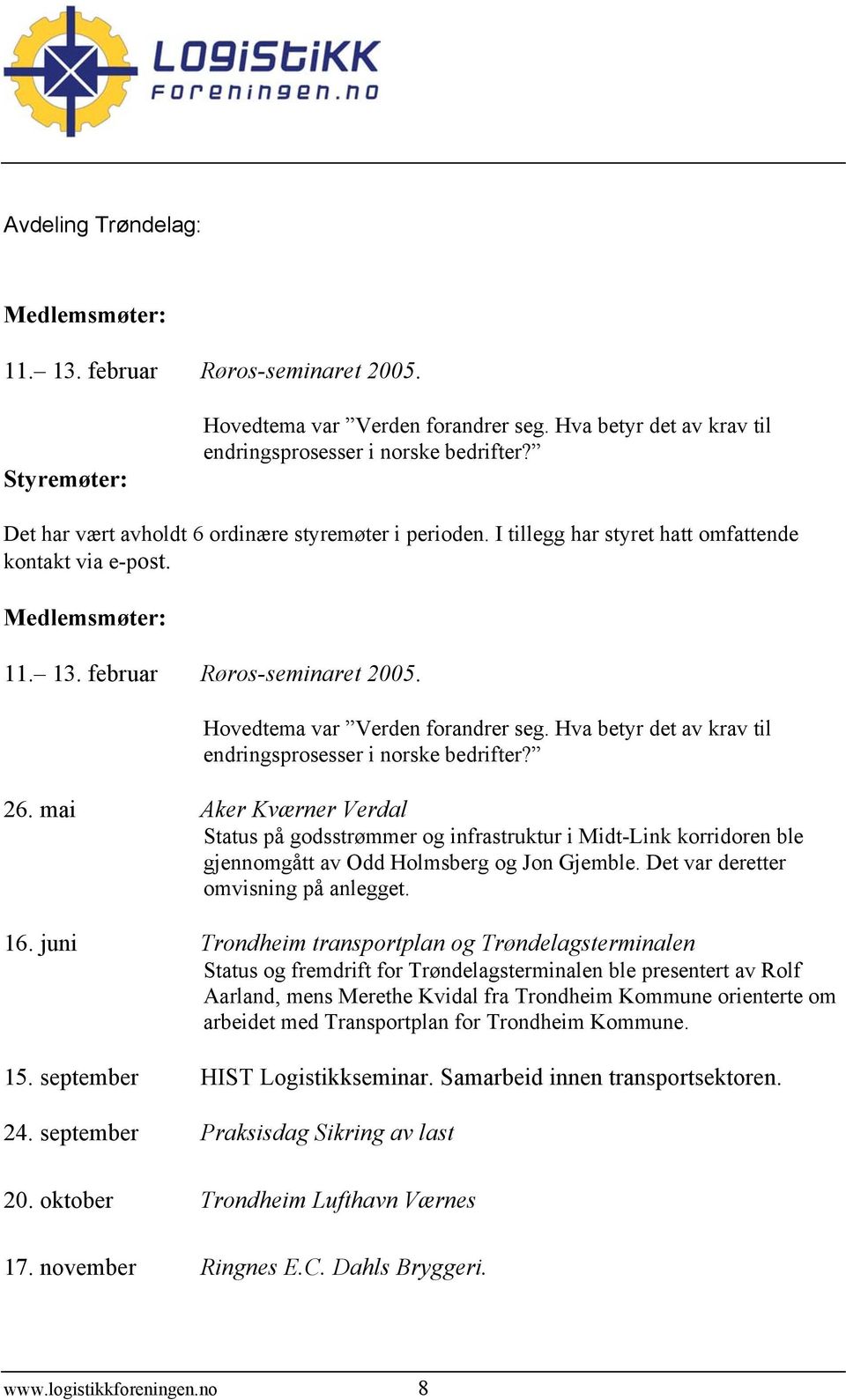 Hva betyr det av krav til endringsprosesser i norske bedrifter? 26.