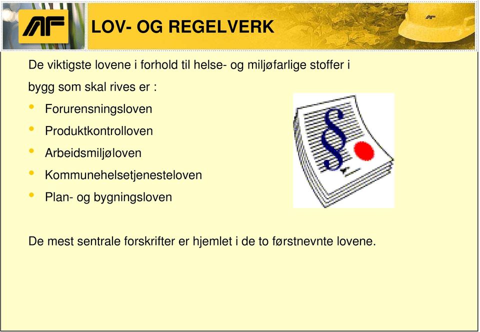 Produktkontrolloven Arbeidsmiljøloven Kommunehelsetjenesteloven Plan-