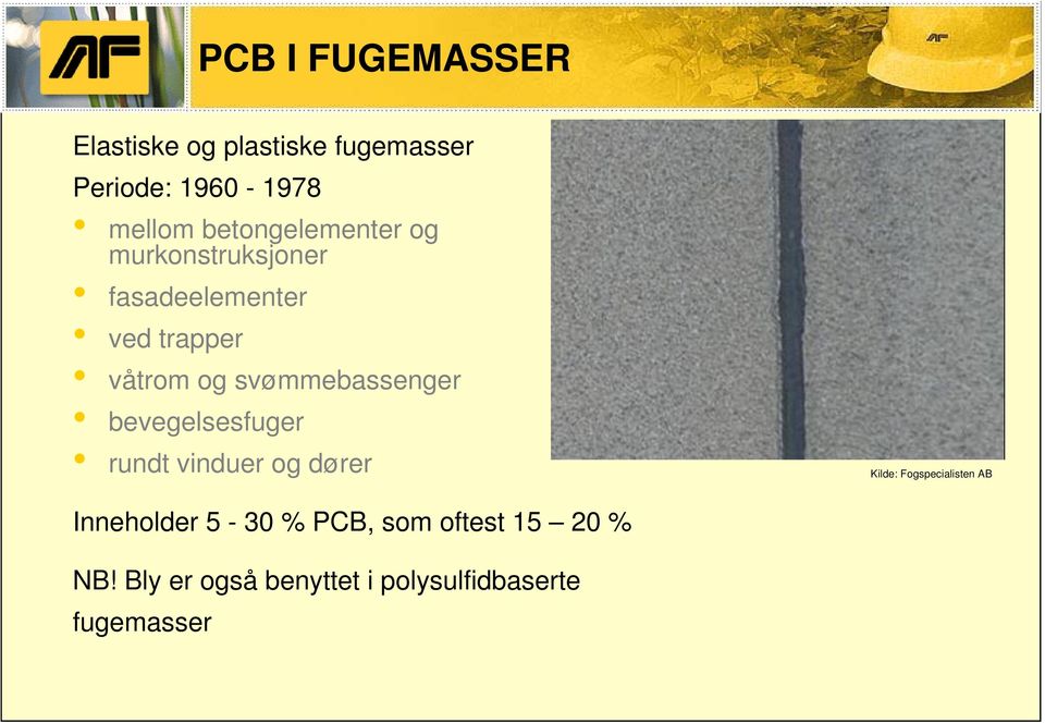 svømmebassenger bevegelsesfuger rundt vinduer og dører Kilde: Fogspecialisten AB