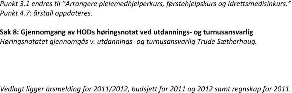 Sak 8: Gjennomgang av HODs høringsnotat ved utdannings- og turnusansvarlig Høringsnotatet