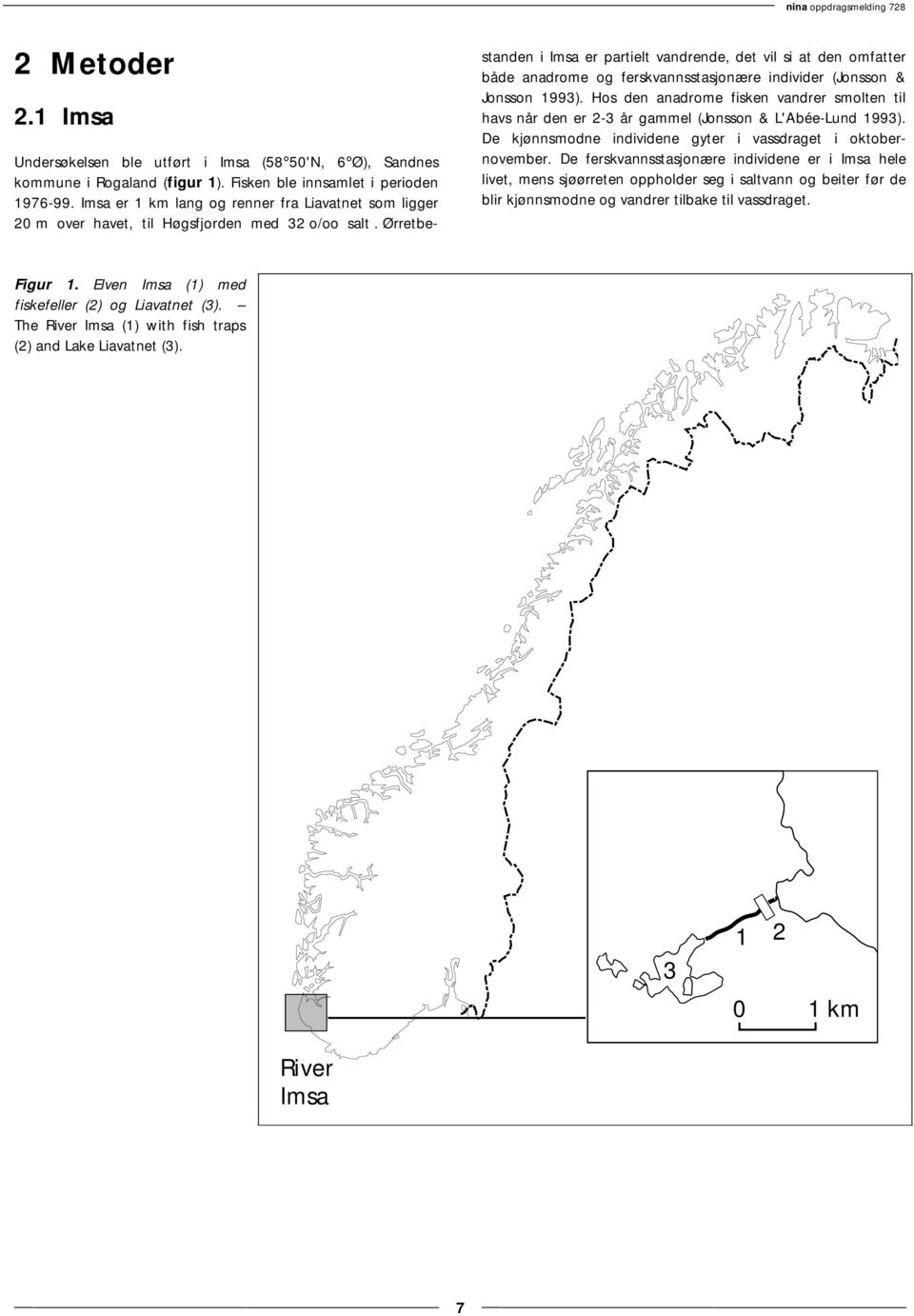 Ørretbestanden i Imsa er partielt vandrende, det vil si at den omfatter både anadrome og ferskvannsstasjonære individer (Jonsson & Jonsson 1993).