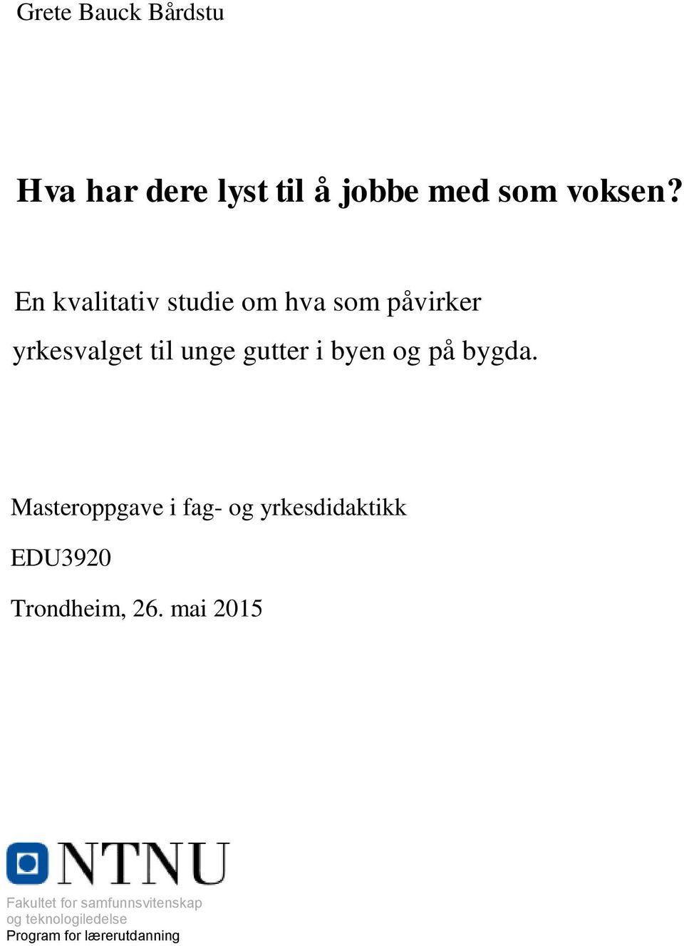 og på bygda. Masteroppgave i fag- og yrkesdidaktikk EDU3920 Trondheim, 26.