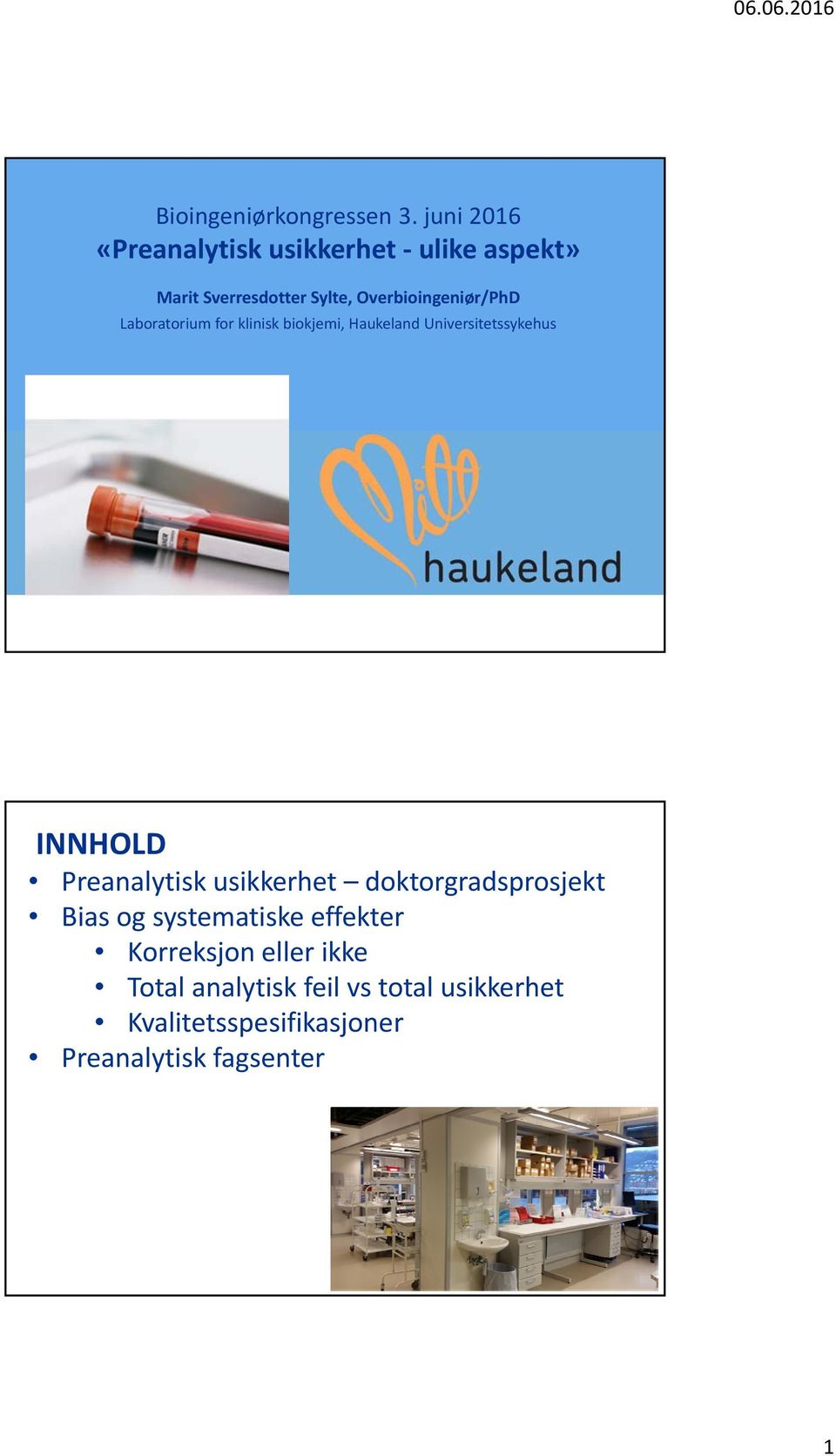 Overbioingeniør/PhD Laboratorium for klinisk biokjemi, Haukeland Universitetssykehus INNHOLD