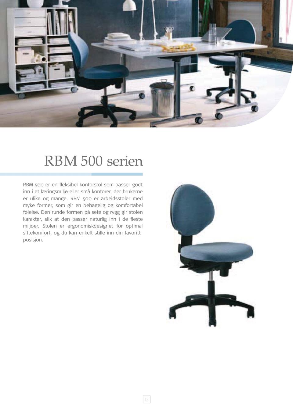 Stolen er ergonomiskdesignet for optimal