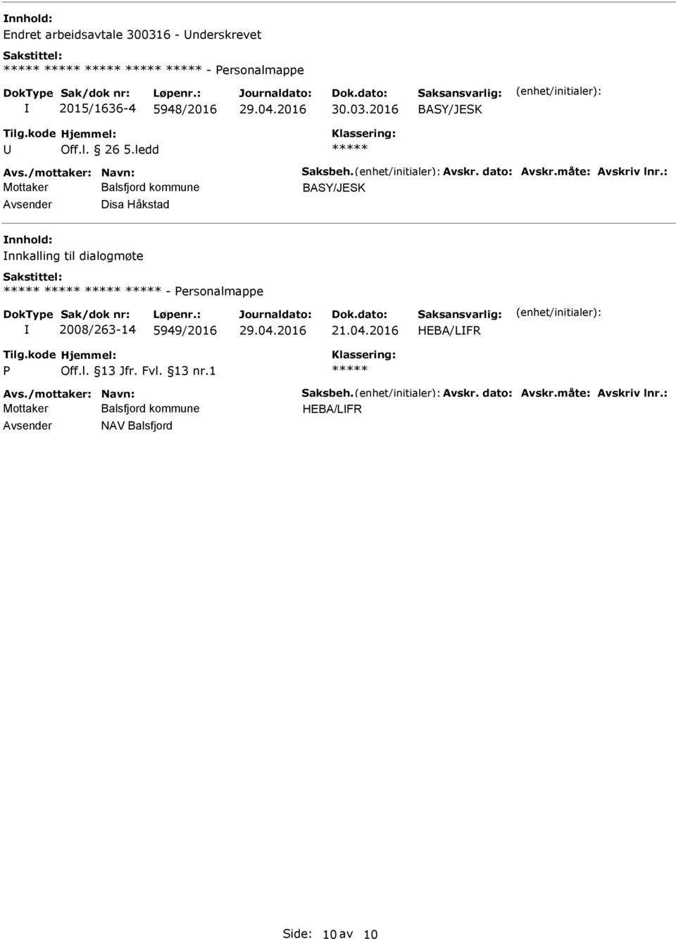 : Disa Håkstad nnkalling til dialogmøte - ersonalmappe 2008/263-14 5949/2016 HEBA/LFR Avs.