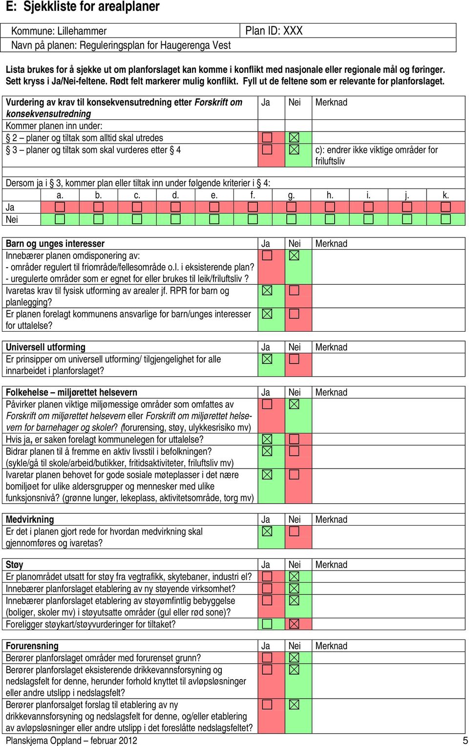 Rødt felt markerer mulig konflikt. Fyll ut de feltene som er relevante for planforslaget.