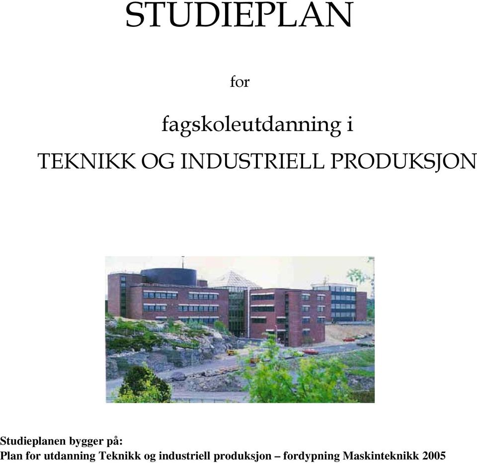 bygger på: Plan for utdanning Teknikk og