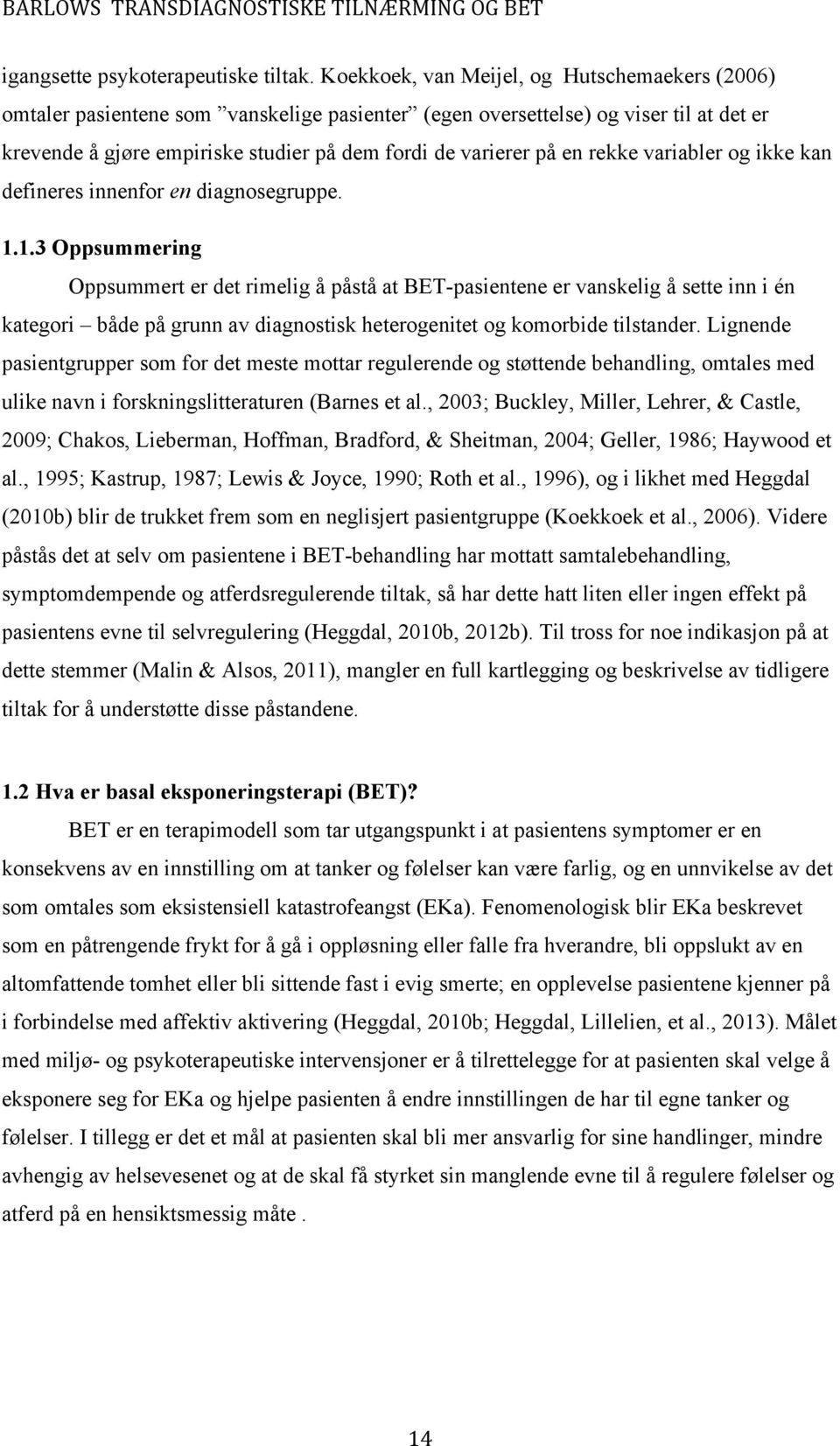 rekke variabler og ikke kan defineres innenfor en diagnosegruppe. 1.