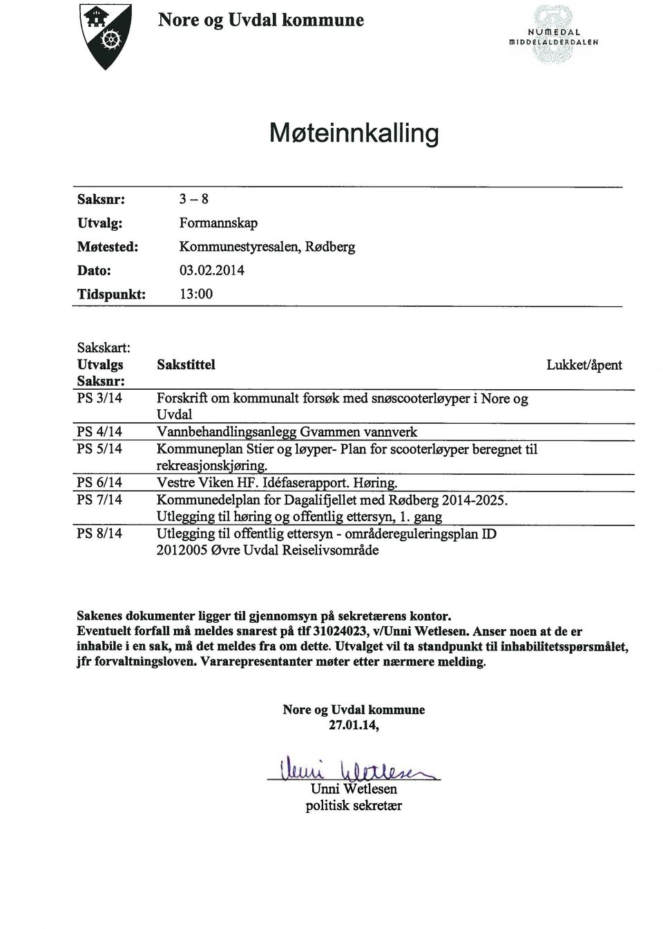 5/14 Kommuneplan Stier og løyper- Plan for scooterløyper beregnet til rekreasjonskjøring. PS 6/14 Vestre Viken HF. Idéfaserapport. Høring.