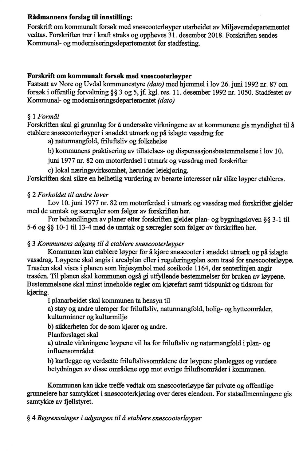 juni 1992 nr. 87 om forsøk i offentlig forvaltning 3 og 5, jf. kgl. res. 11. desember 1992 nr. 1050.