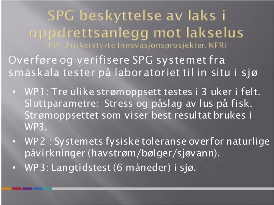 Sluttparametre: Stress og påslag av lus på fisk.