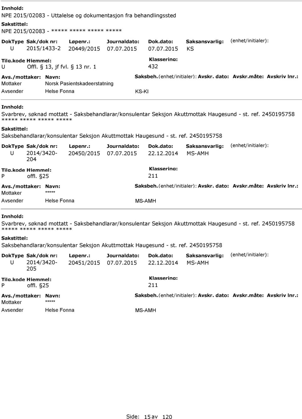 : Mottaker Norsk asientskadeerstatning KS-KI Svarbrev, søknad mottatt - 204 20450/2015 22.12.2014 Avs.