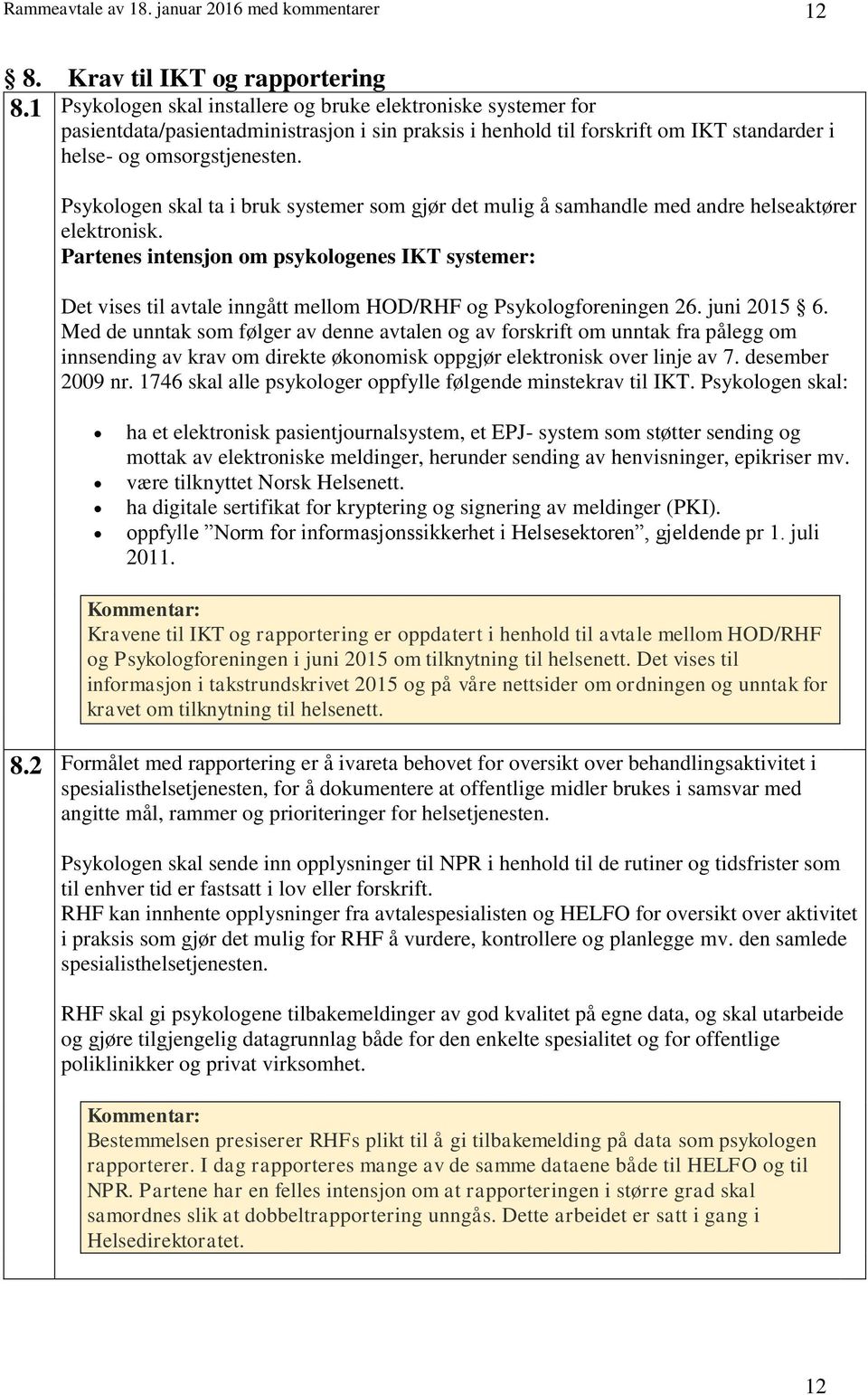 Psykologen skal ta i bruk systemer som gjør det mulig å samhandle med andre helseaktører elektronisk.