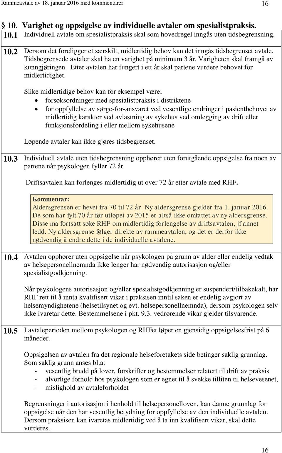 Etter avtalen har fungert i ett år skal partene vurdere behovet for midlertidighet.