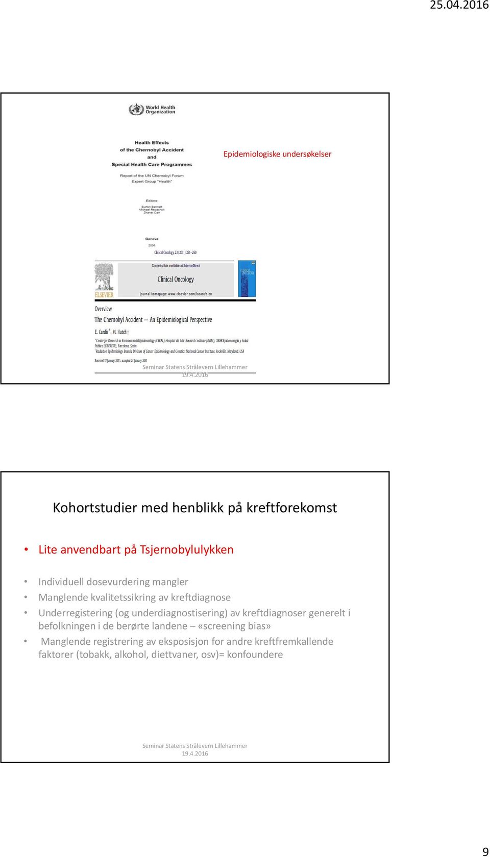 Underregistering (og underdiagnostisering) av kreftdiagnoser generelt i befolkningen i de berørte landene