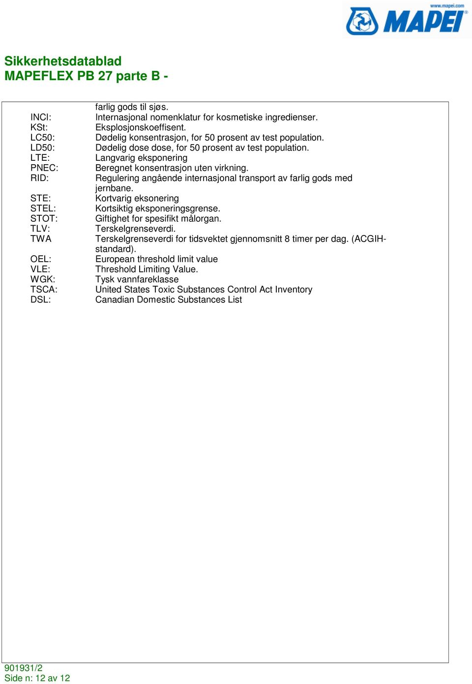 Regulering angående internasjonal transport av farlig gods med jernbane. Kortvarig eksonering Kortsiktig eksponeringsgrense. Giftighet for spesifikt målorgan. Terskelgrenseverdi.