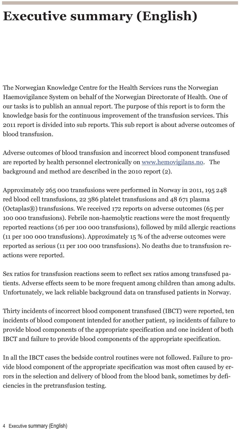 This 2011 report is divided into sub reports. This sub report is about adverse outcomes of blood transfusion.