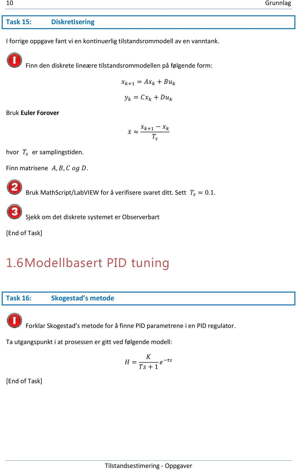 Bruk MathScript/LabVIEW for å verifisere svaret ditt. Sett. Sjekk om det diskrete systemet er Observerbart 1.