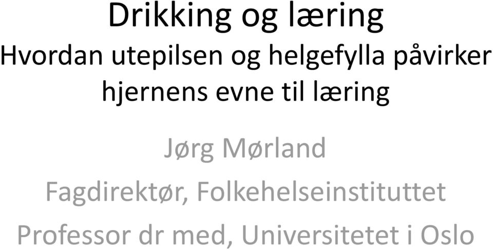 læring Jørg Mørland Fagdirektør,