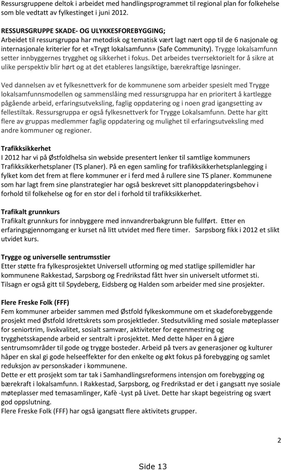 Community). Trygge lokalsamfunn setter innbyggernes trygghet og sikkerhet i fokus.