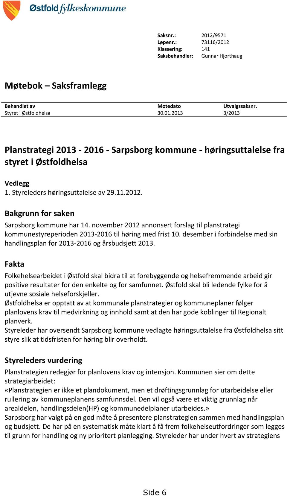 desember i forbindelse med sin handlingsplan for 2013-2016 og årsbudsjett 2013.