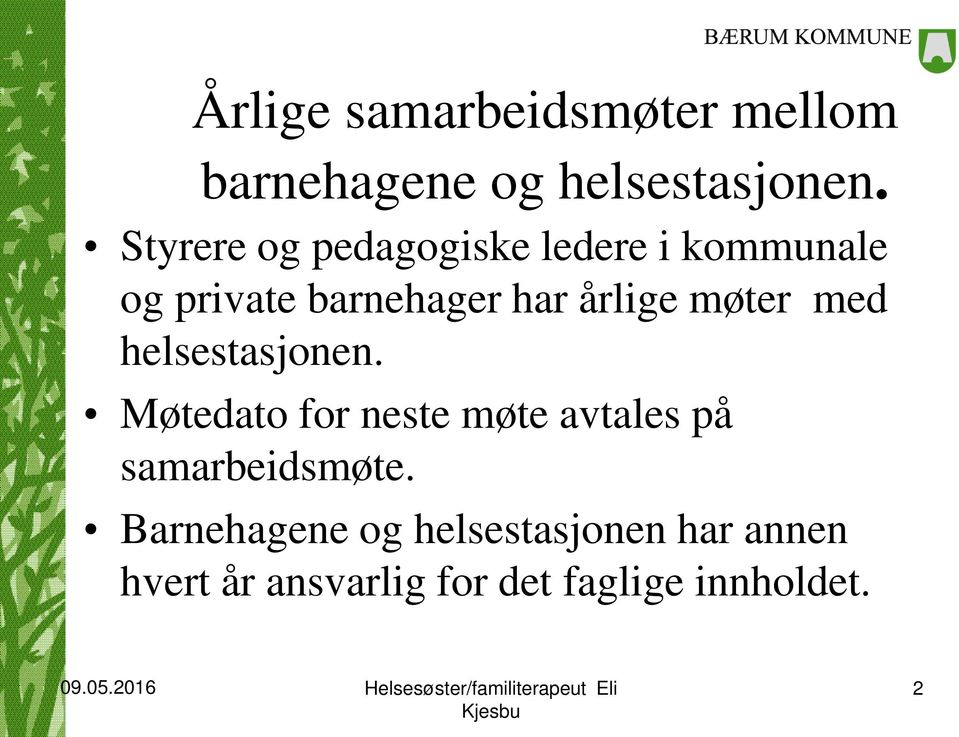 møter med helsestasjonen.