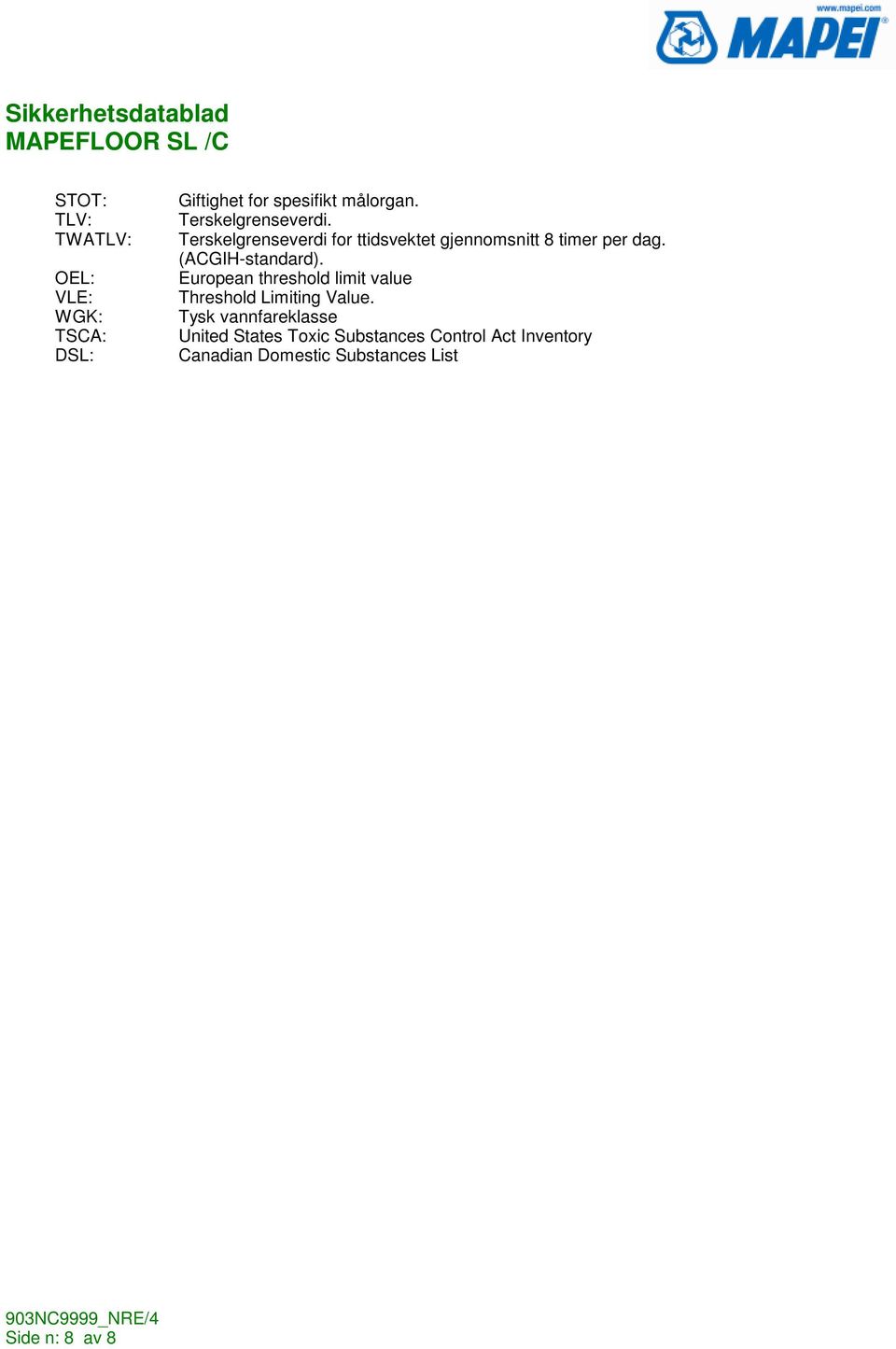 (ACGIH-standard). European threshold limit value Threshold Limiting Value.