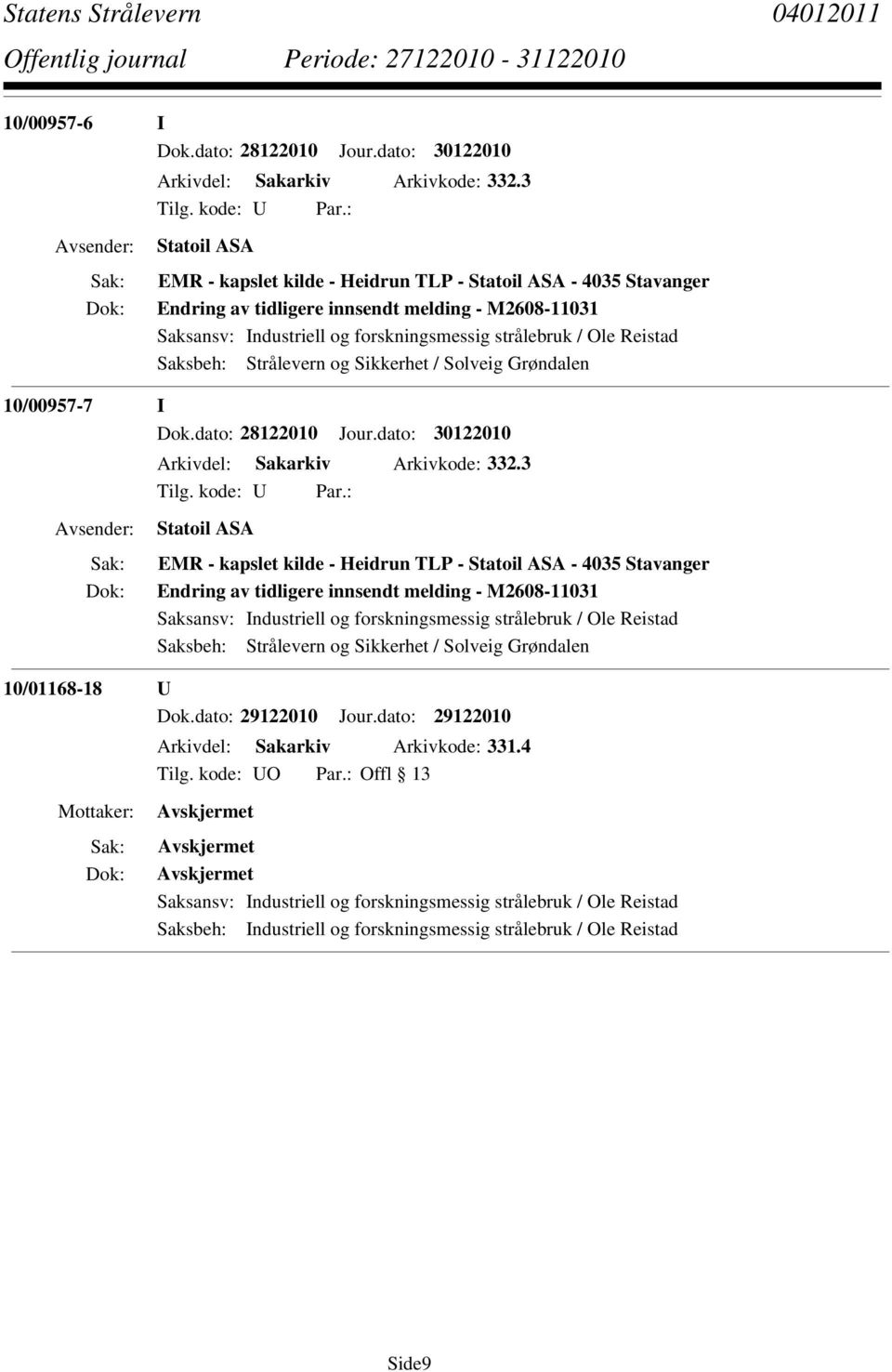 dato: 28122010 Jour.dato: 30122010 Arkivdel: Sakarkiv Arkivkode: 332.