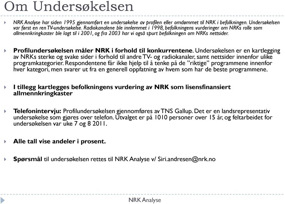 Profilundersøkelsen måler NRK i forhold til konkurrentene.