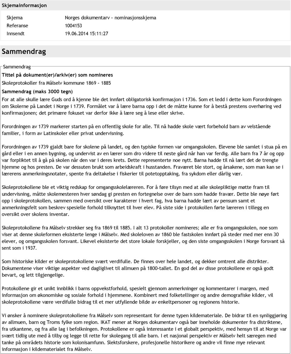 ble det innført obligatorisk konfirmasjon i 1736. Som et ledd i dette kom Forordningen om Skolerne på Landet i Norge i 1739.