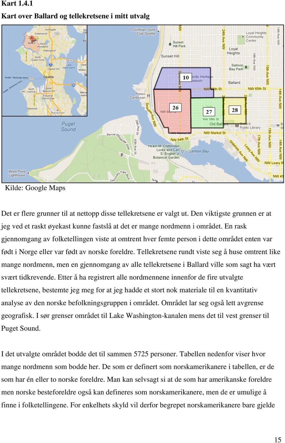 En rask gjennomgang av folketellingen viste at omtrent hver femte person i dette området enten var født i Norge eller var født av norske foreldre.