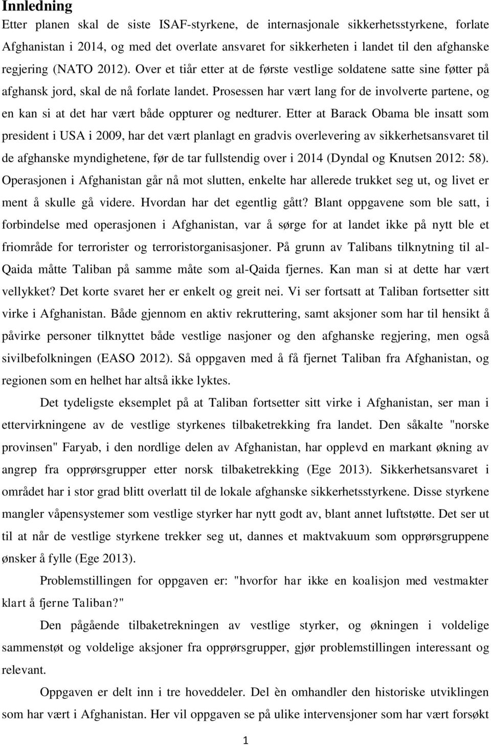 Prosessen har vært lang for de involverte partene, og en kan si at det har vært både oppturer og nedturer.