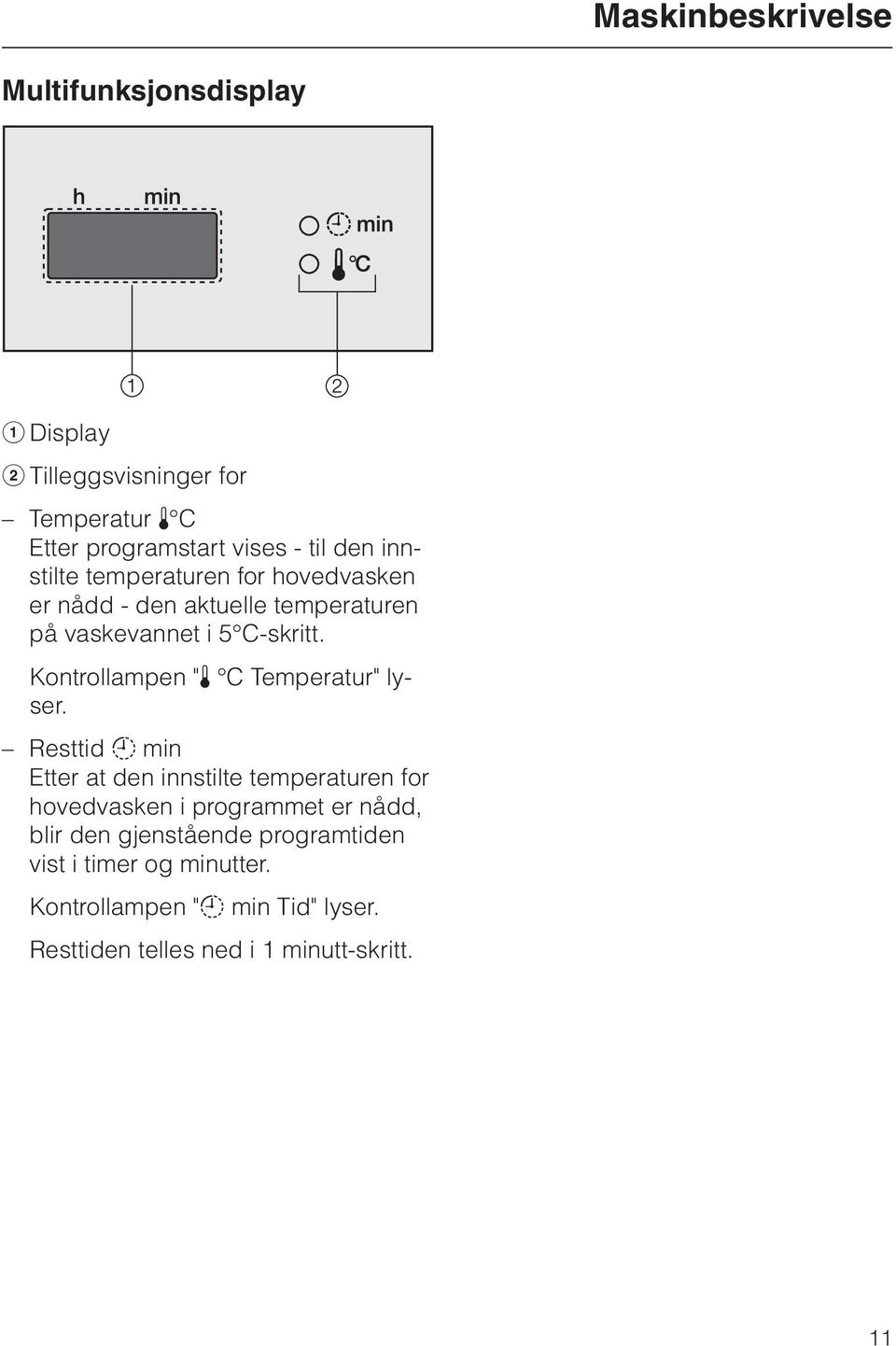 Kontrollampen "p C Temperatur" lyser.