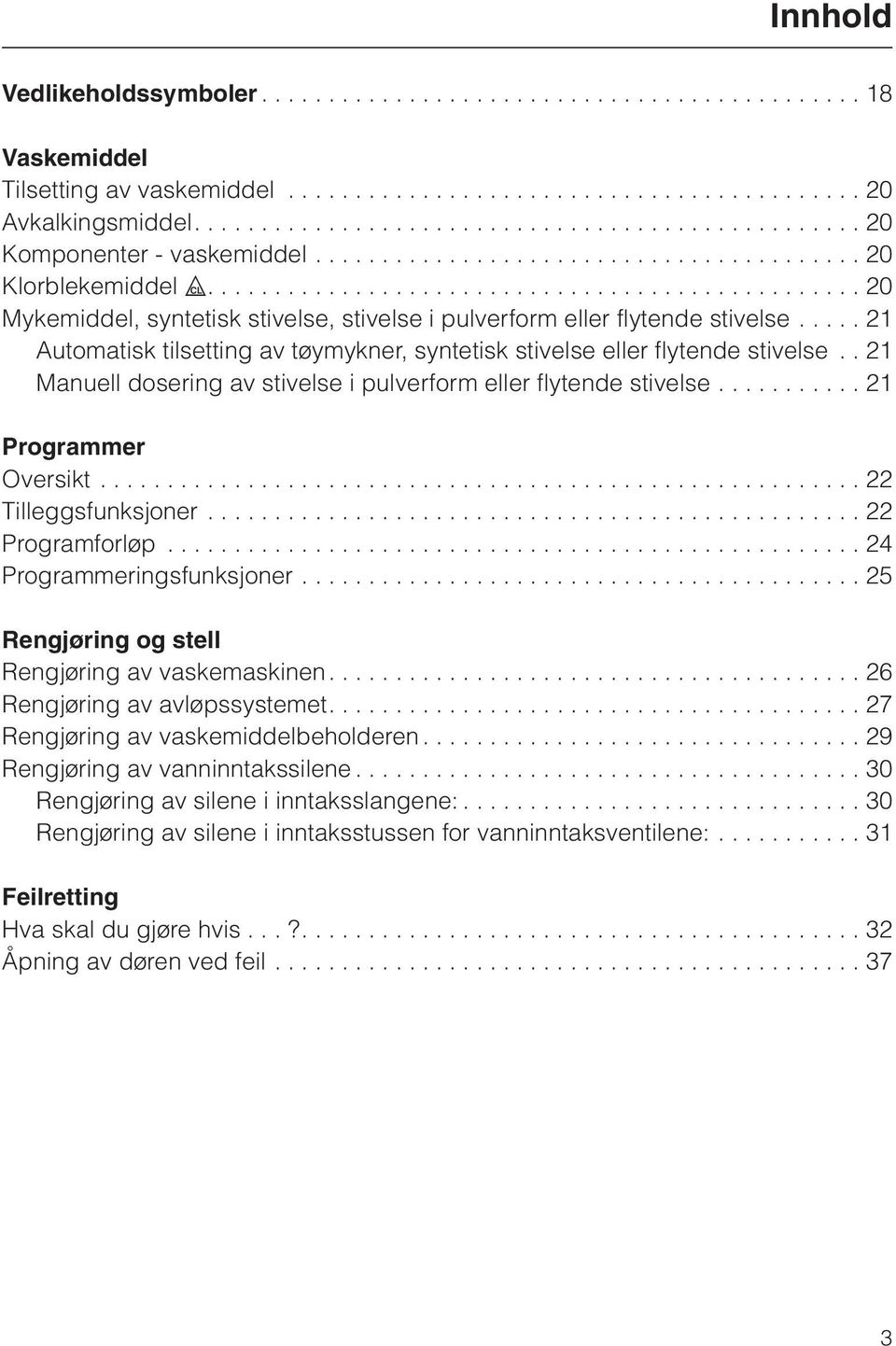 ................................................ 20 Mykemiddel, syntetisk stivelse, stivelse i pulverform eller flytende stivelse.