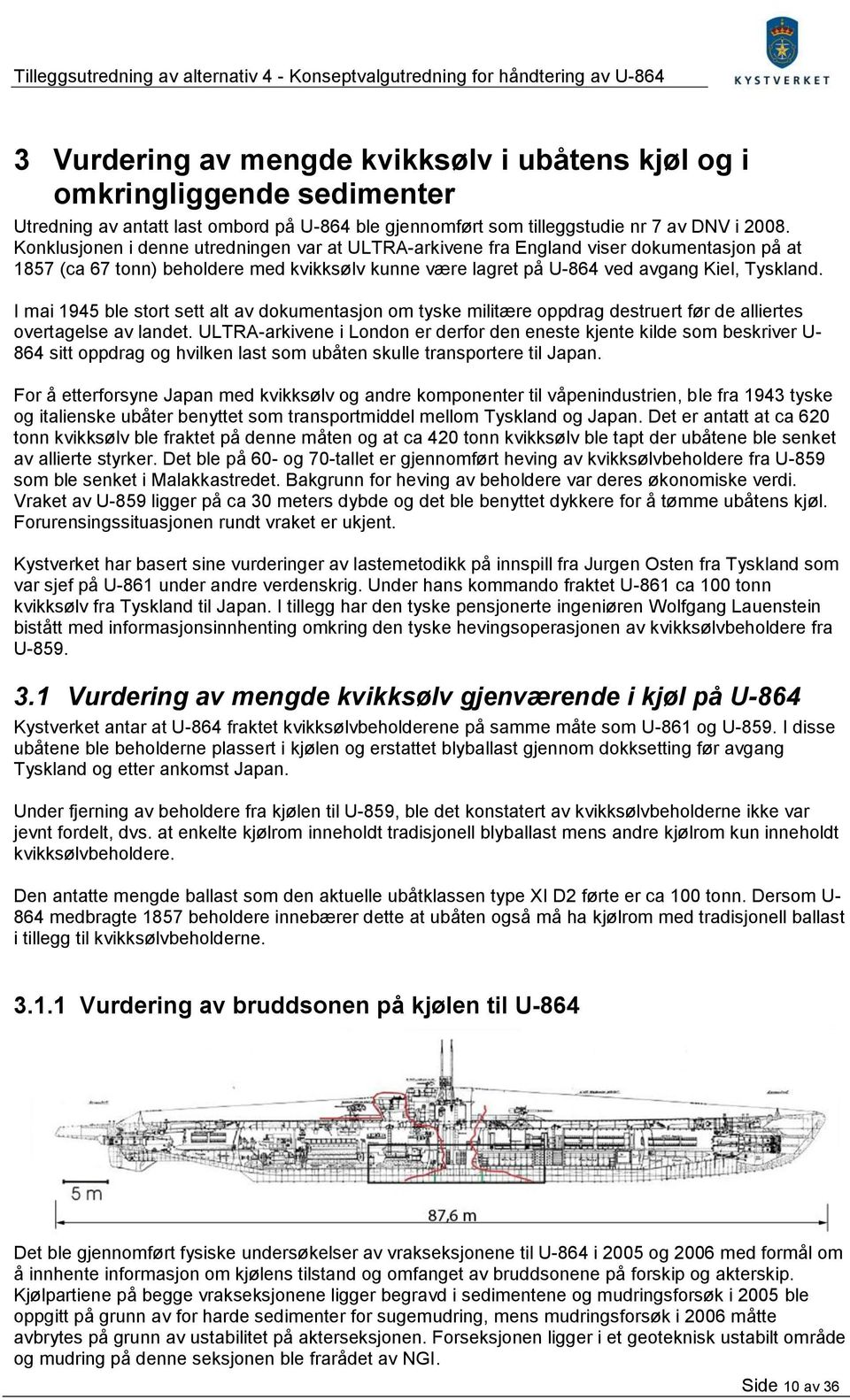 I mai 1945 ble stort sett alt av dokumentasjon om tyske militære oppdrag destruert før de alliertes overtagelse av landet.