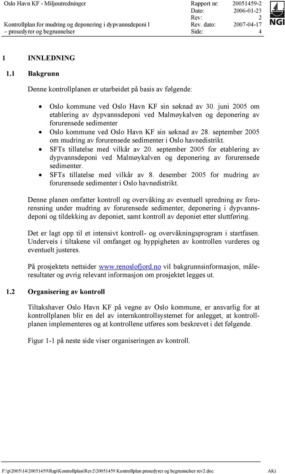 september 2005 om mudring av forurensede sedimenter i Oslo havnedistrikt. SFTs tillatelse med vilkår av 20.