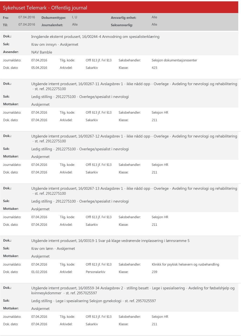 2912275100 Ledig stilling - 2912275100 - Overlege/spesialist i nevrologi tgående internt produsert, 16/00267-12 Avslagsbrev 1 - ikke nådd opp - Overlege - Avdeling for  2912275100 Ledig stilling -