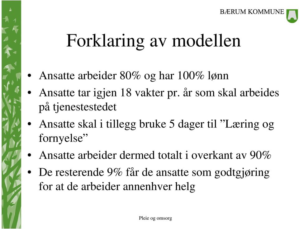 år som skal arbeides på tjenestestedet Ansatte skal i tillegg bruke 5 dager til